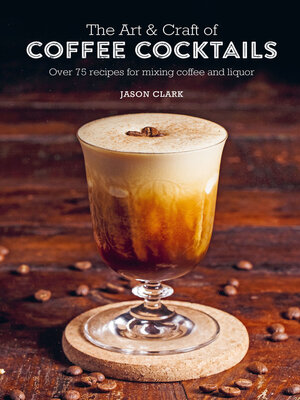 cover image of The Art & Craft of Coffee Cocktails